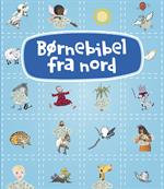 Børnebibel fra nord, 15 Nordiske forfattere,  Hardback, ISBN 97887-711580858